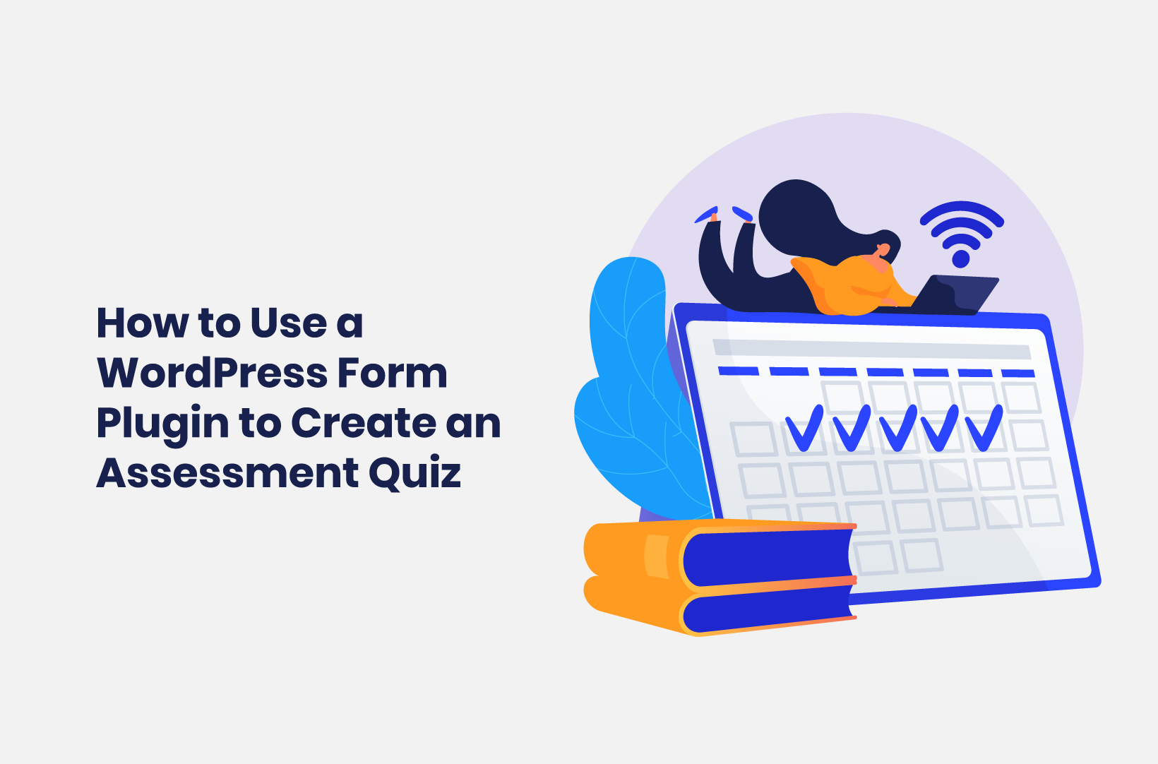 Intro image by blog article How to Use a WordPress Form Plugin to Create an Assessment Quiz