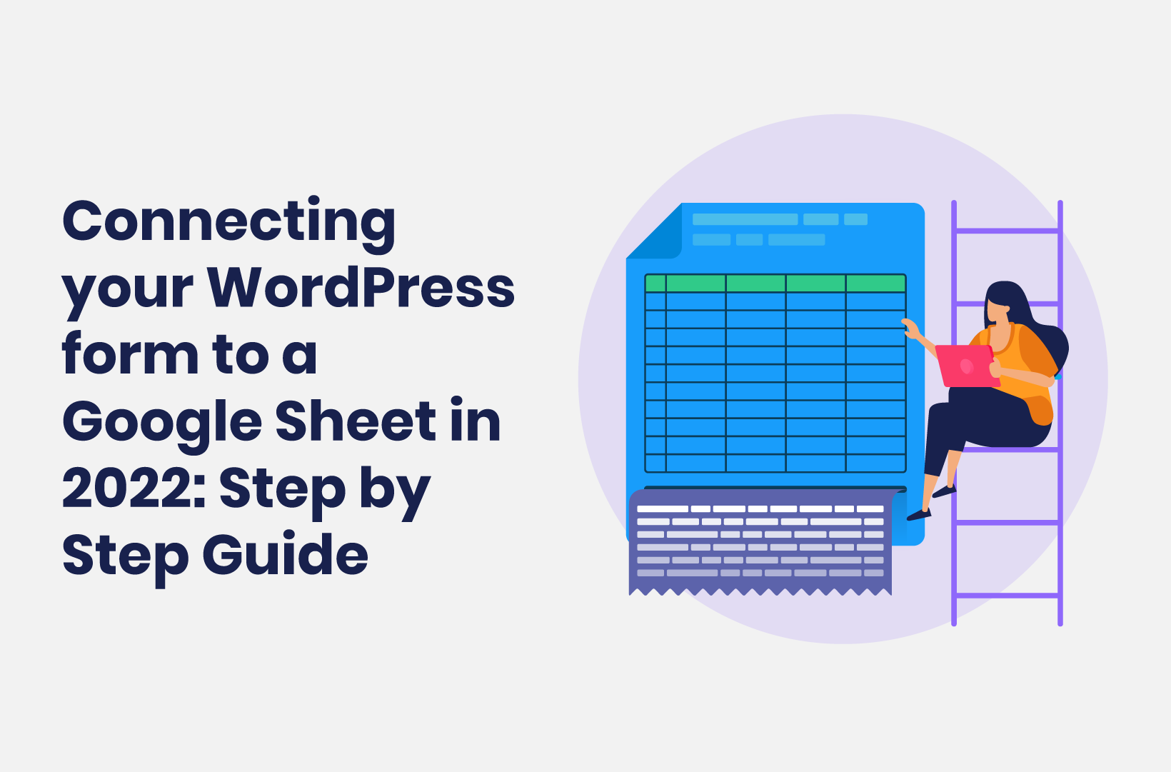 Intro image by blog article Connecting your WordPress form to a Google Sheet in 2022 - Step by Step Guide