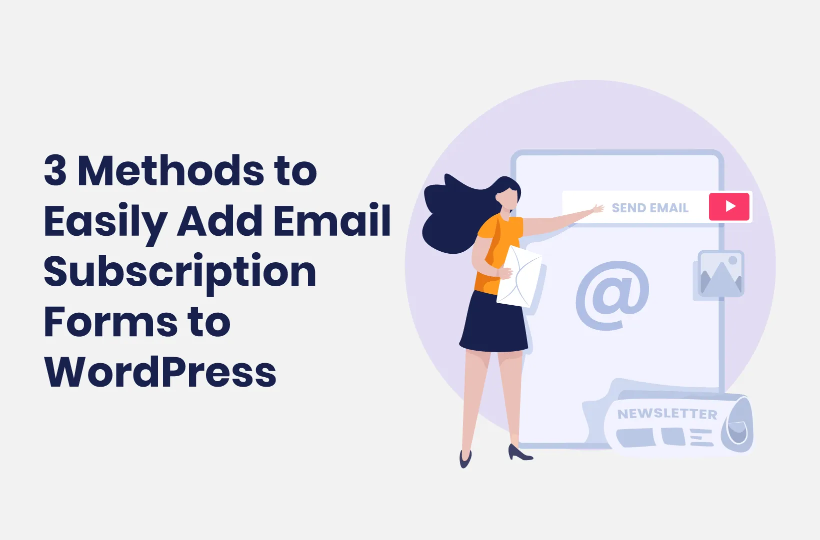 Intro image by blog article 3 Methods to Easily Add Email Subscription Forms to WordPress (2023)