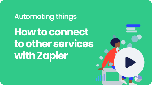 Visual thumbnail for the video 'How to connect to other services with Zapier'